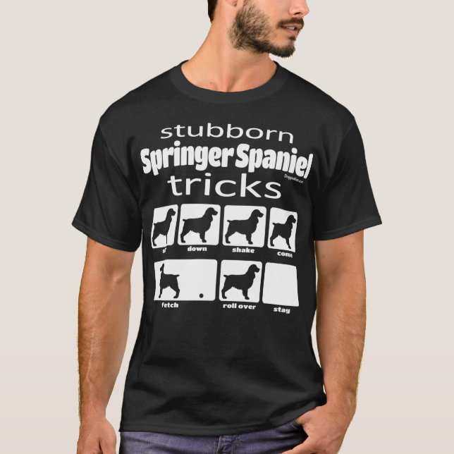 Stubborn Springer Spaniel Tricks T-Shirt (Front)