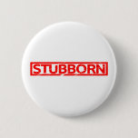 Stubborn Stamp Pinback Button