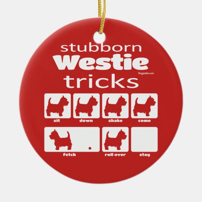 Stubborn Westie Tricks Ceramic Ornament (Front)
