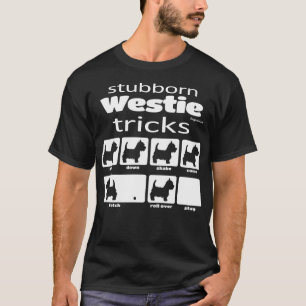 Stubborn Westie Tricks T-Shirt