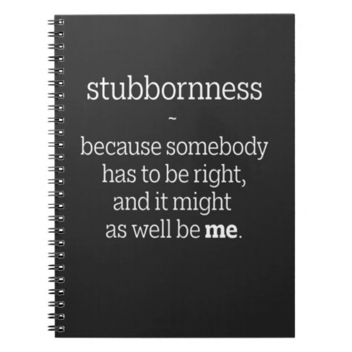 Stubbornness is a virtue  notebook