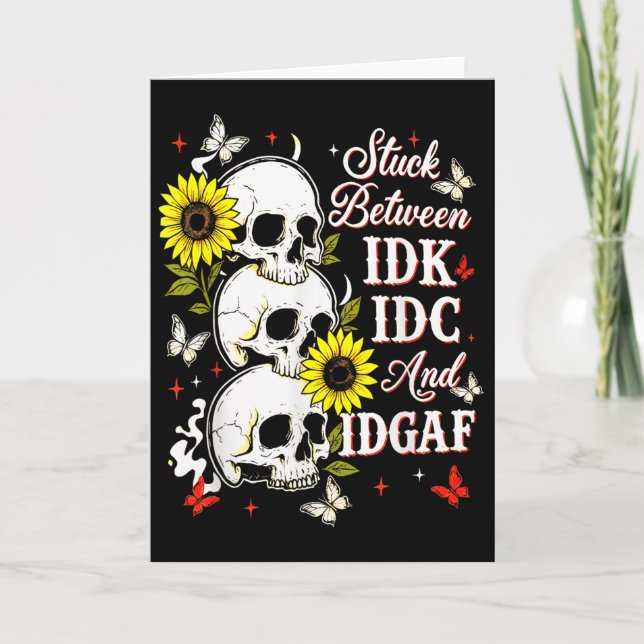 Stuck Between Idk, I And Idgaf Sunflower Skull Sar Card (Front)