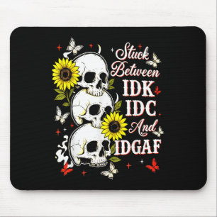 Stuck Between Idk, I And Idgaf Sunflower Skull Sar Mouse Pad