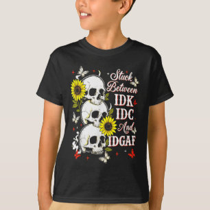 Stuck Between Idk, I And Idgaf Sunflower Skull Sar T-Shirt