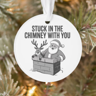 Stuck In The Chimney With You Funny Santa Reindeer Ornament