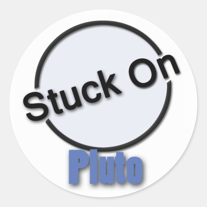 Stuck On Pluto Sticker