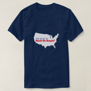 Stuck On Stupid- A MisterP Shirt