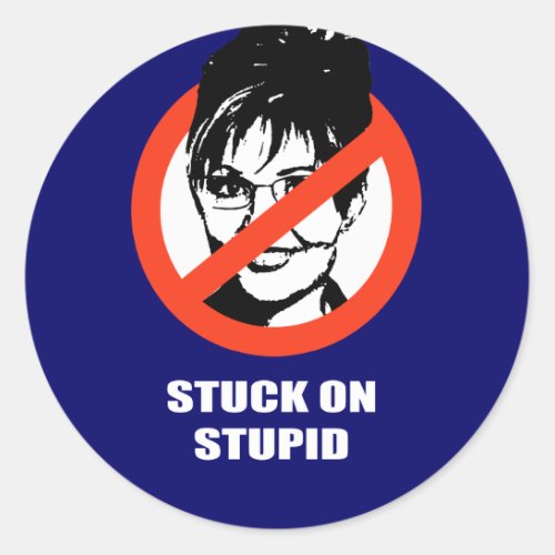 Stuck on Stupid Classic Round Sticker