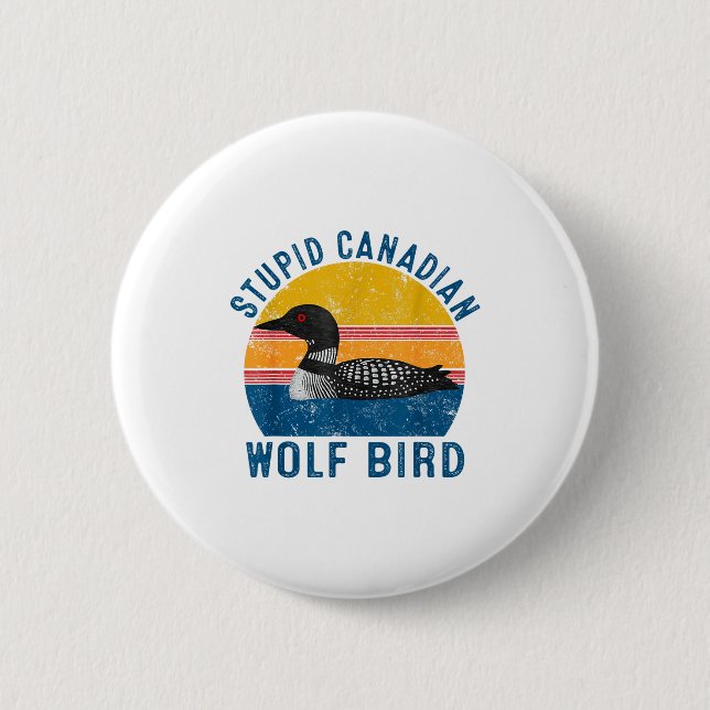 Stud Canadian Wolf Funny Loon Bird Humor Quote  Button (Front)