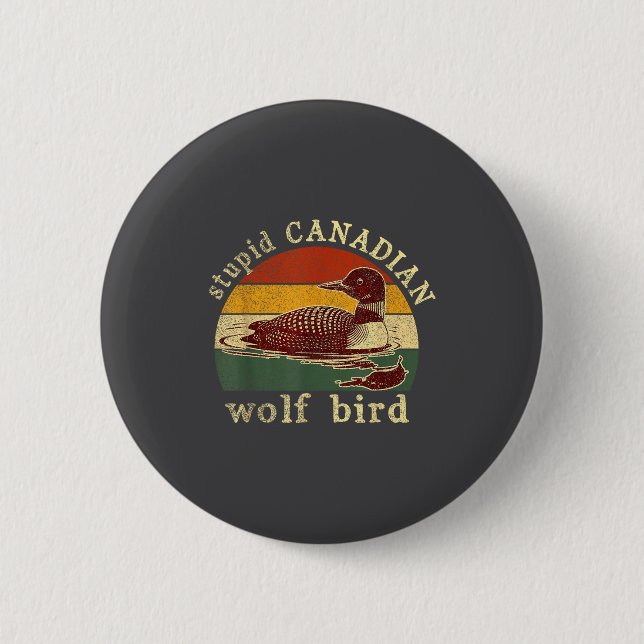 Stud Canadian Wolf Funny Loon Bird Loons Meme Humo Button (Front)