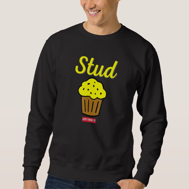 Stud Muffin Just Finish  Workout Exercise Motivati Sweatshirt (Front)