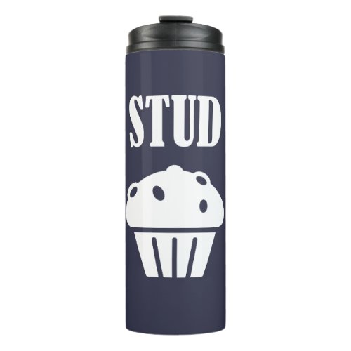 STUD Muffin Manly Tough Guy Funny Gift Good Lookin Thermal Tumbler
