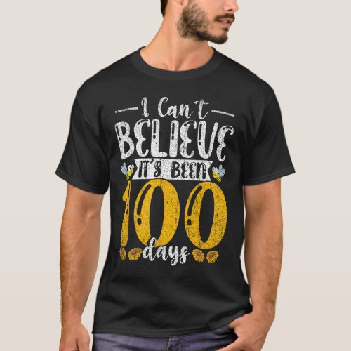 Student Bee I Cant Believe Its Been 100 Days Of Sc T_Shirt