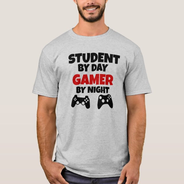 Student by day, Gamer by night T-Shirt (Front)