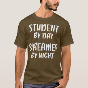 Student By Day Streamer By Night, Funny Streamer  T-Shirt
