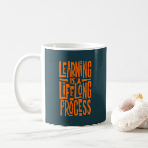 student coffee mug learning is a lifelong process