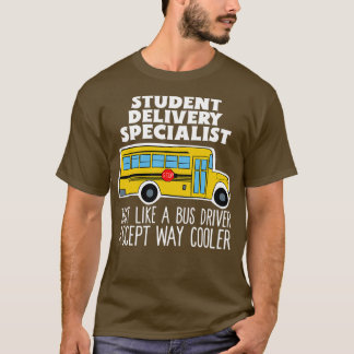 Student Delivery Specialist Funny Bus Driver Gift T-Shirt