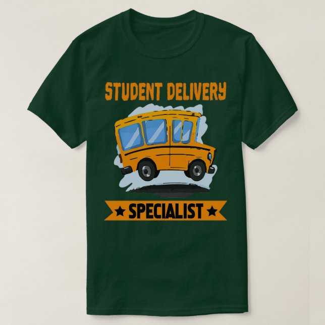 Student Delivery Specialist Funny School Bus Drive T-Shirt (Design Front)