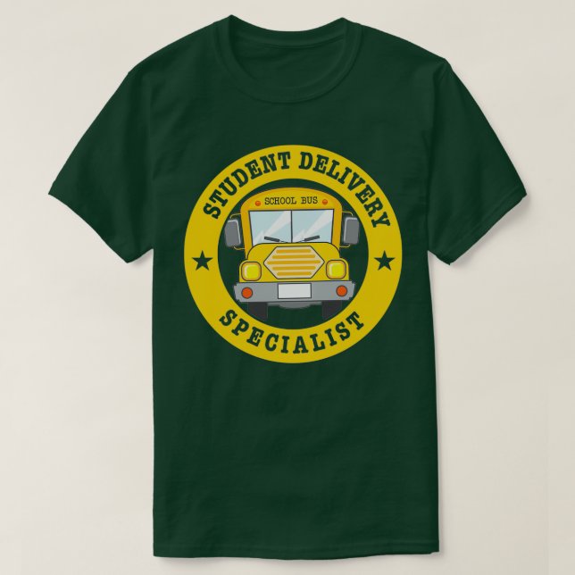 Student Delivery Specialist School Bus Driver 1 T-Shirt (Design Front)