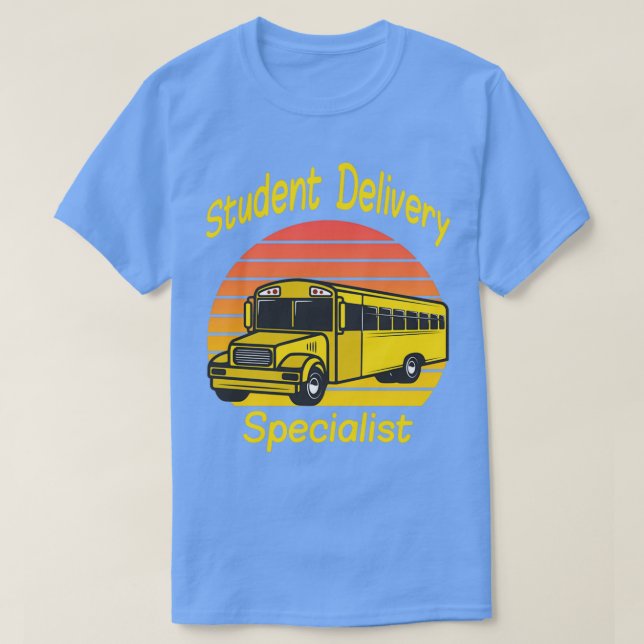 Student Delivery Specialist School Bus Driver 3 T-Shirt (Design Front)