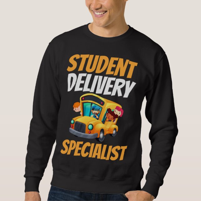 Student Delivery Specialist School Bus Driver Men  Sweatshirt (Front)