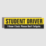 Student Driver - I Know I Suck Please Don&#39;t Tailga Car Magnet at Zazzle