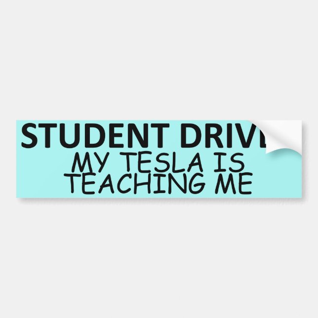 STUDENT DRIVER (My Tesla Is Teaching Me) Bumper Sticker (Front)