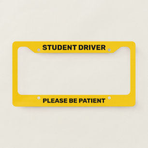 Student Driver Please Be Patient Yellow Custom License Plate Frame