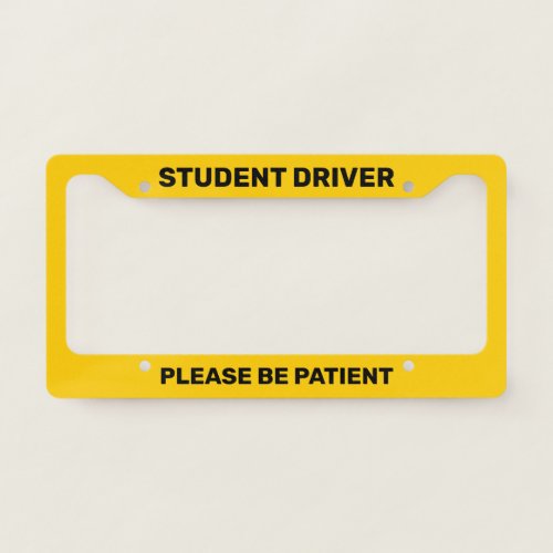 Student Driver Please Be Patient Yellow Custom License Plate Frame