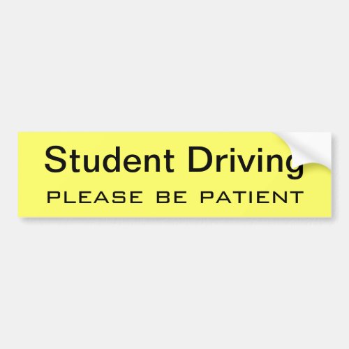 Student driving please be patient yellow bumper sticker