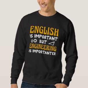 Student English Is Important But Engineering Is Im Sweatshirt