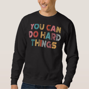 Student Exam Teacher Testing Day You Can Do Hard T Sweatshirt