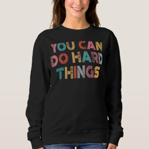 Student Exam Teacher Testing Day You Can Do Hard T Sweatshirt