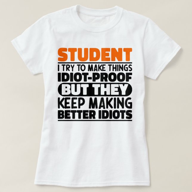 Student I Try To Make Things Funny Sayings Student T-Shirt (Design Front)