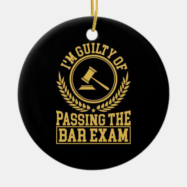 Student Is Guilty Of Passing The Bar Exam Ceramic Ornament (Front)
