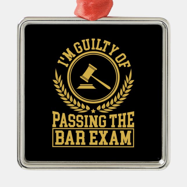 Student Is Guilty Of Passing The Bar Exam Metal Ornament (Front)