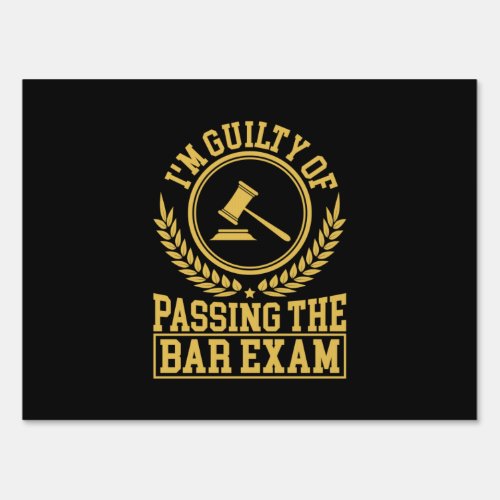 Student Is Guilty Of Passing The Bar Exam Sign