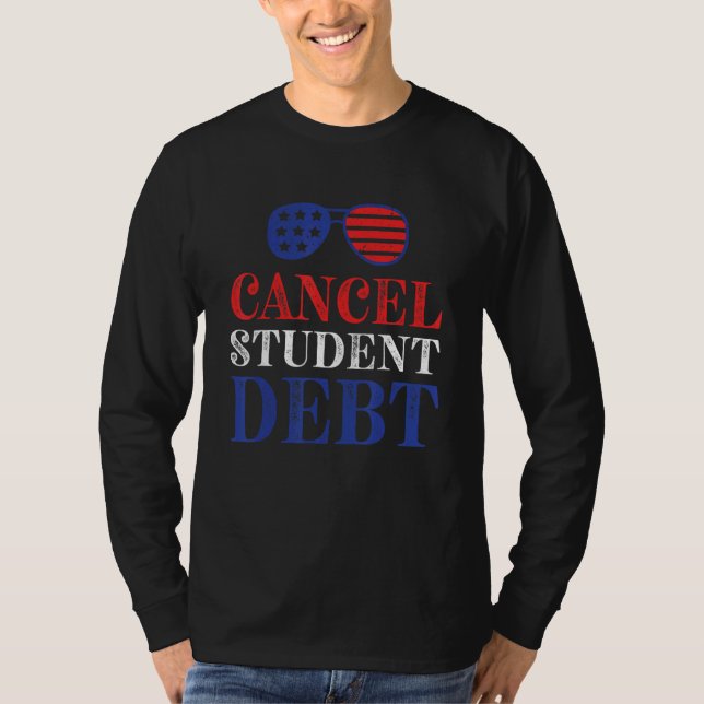 Student Loan Forgiveness Recipient  Cancel Student T-Shirt (Front)