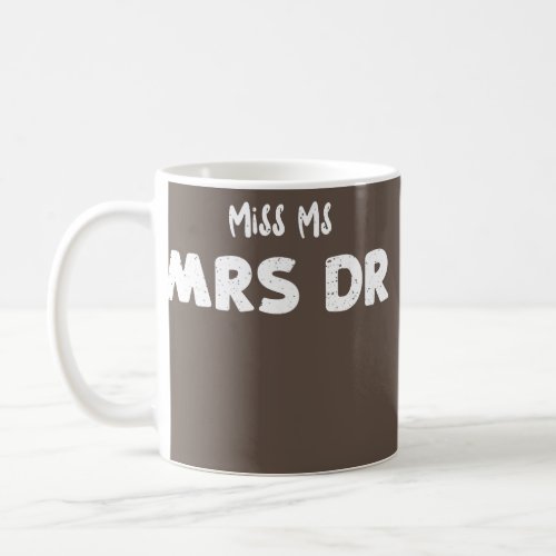 Student Miss Ms Mrs Dr Doctor Sayings  Coffee Mug