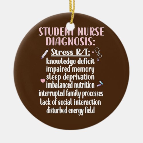 Student Nurse Diagnosis Nursing Student Ceramic Ornament