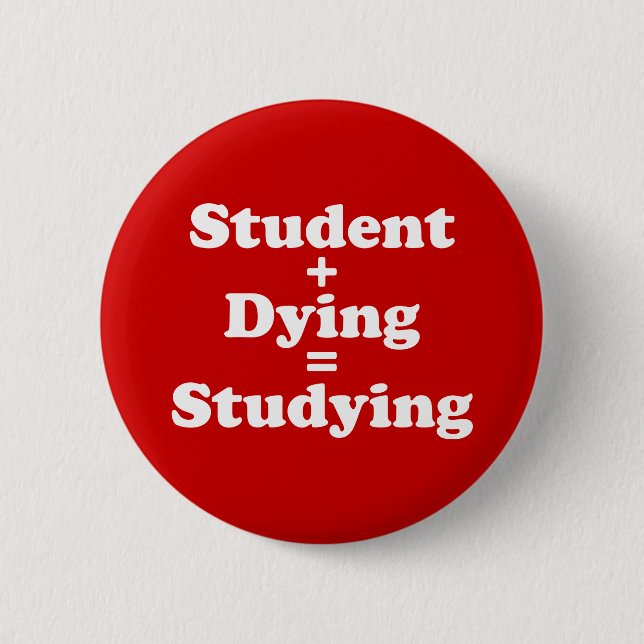 Student Plus Dying Equals Studying Button (Front)