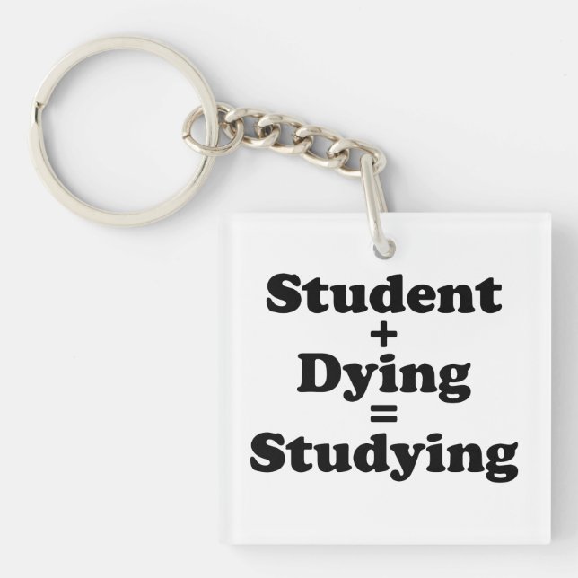 Student Plus Dying Equals Studying Keychain (Front)