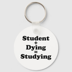 Student Plus Dying Equals Studying Keychain