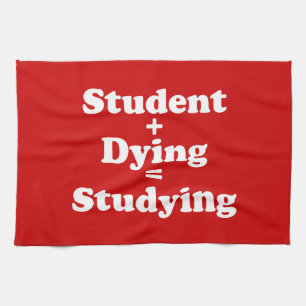 Student Plus Dying Equals Studying Kitchen Towel