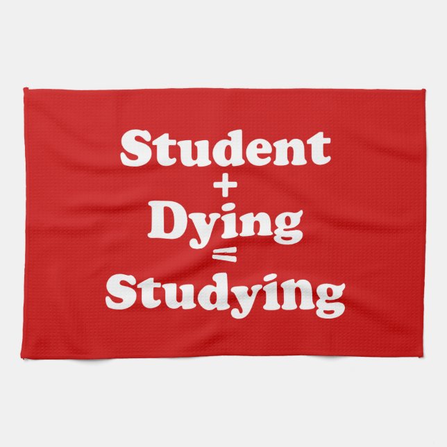 Student Plus Dying Equals Studying Kitchen Towel (Horizontal)