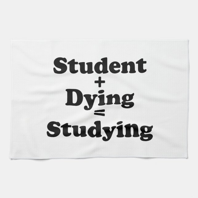 Student Plus Dying Equals Studying Kitchen Towel (Horizontal)