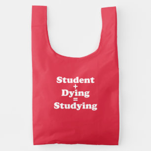 Student Plus Dying Equals Studying Reusable Bag