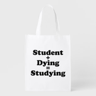 Student Plus Dying Equals Studying Reusable Grocery Bag