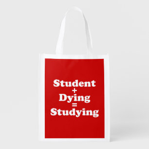Student Plus Dying Equals Studying Reusable Grocery Bag