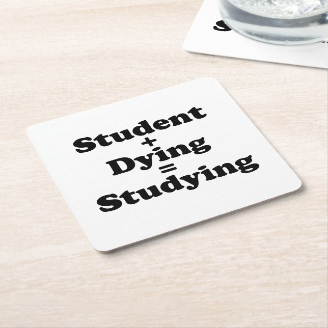 Student Plus Dying Equals Studying Square Paper Coaster (Angled)